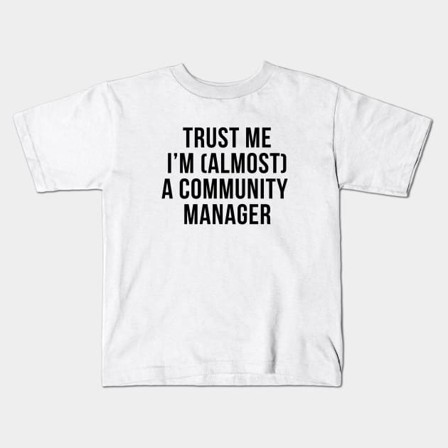 Trust me I'm (almost) a community manager. In black. Kids T-Shirt by Alvi_Ink